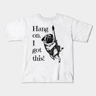 Hang on. I got this! Pug Rock Climbing Kids T-Shirt